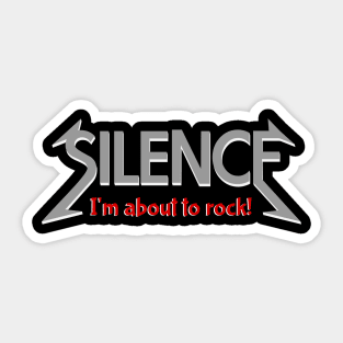 Silence I'm about to rock Sticker